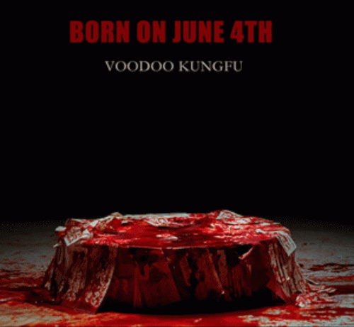 Voodoo Kungfu : Born on June 4th